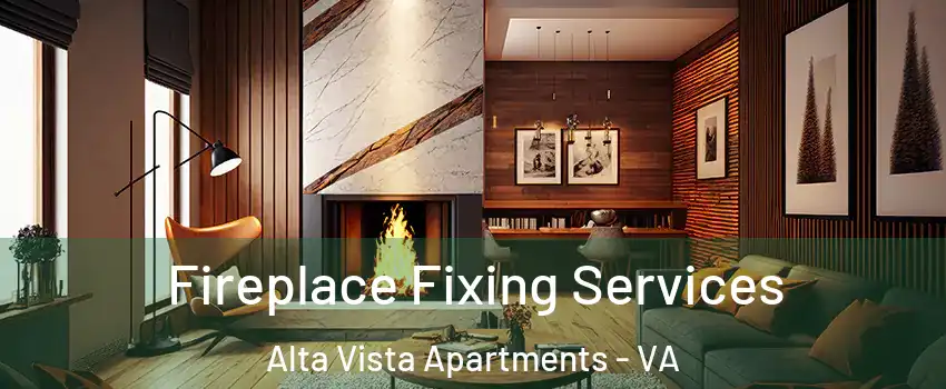 Fireplace Fixing Services Alta Vista Apartments - VA