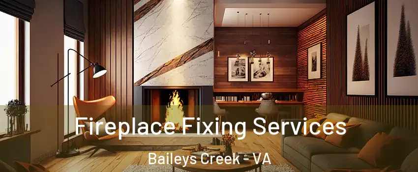 Fireplace Fixing Services Baileys Creek - VA