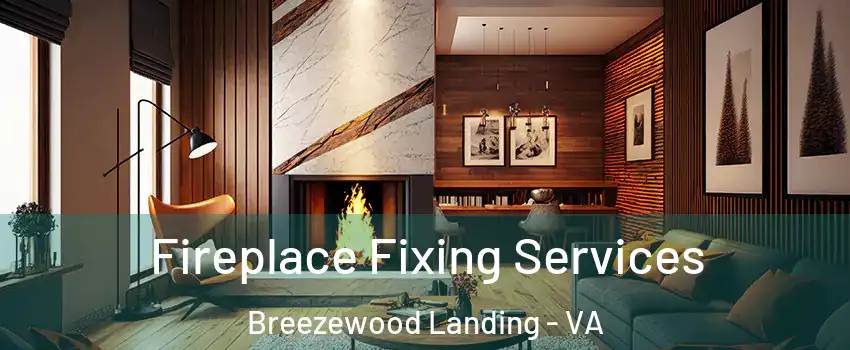 Fireplace Fixing Services Breezewood Landing - VA