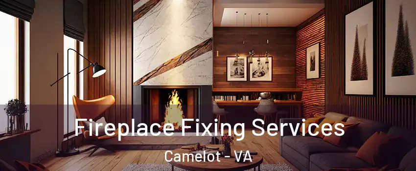 Fireplace Fixing Services Camelot - VA