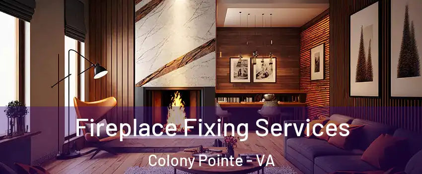 Fireplace Fixing Services Colony Pointe - VA