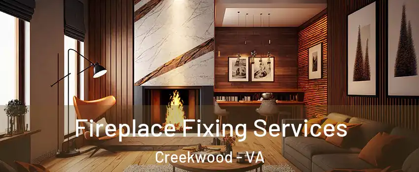 Fireplace Fixing Services Creekwood - VA