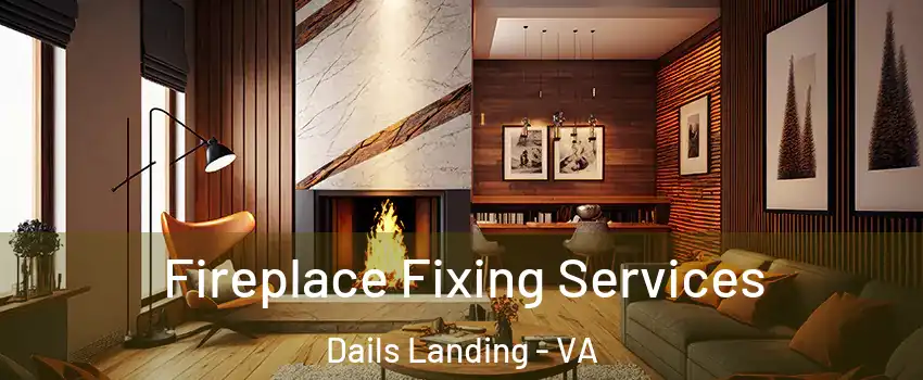 Fireplace Fixing Services Dails Landing - VA