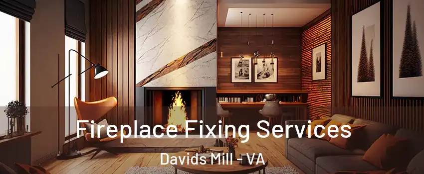 Fireplace Fixing Services Davids Mill - VA