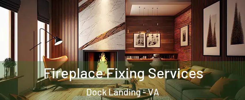Fireplace Fixing Services Dock Landing - VA
