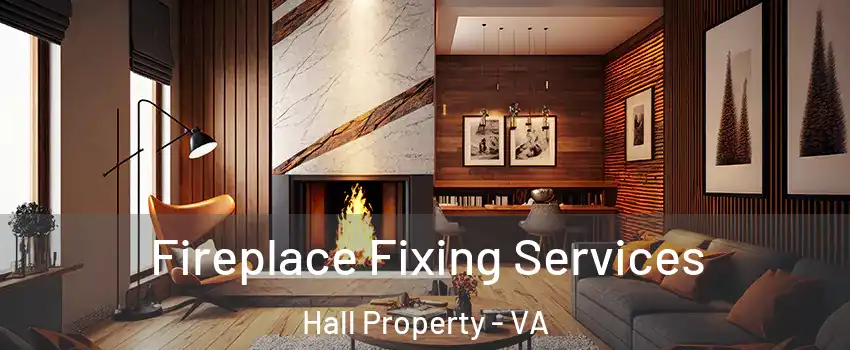 Fireplace Fixing Services Hall Property - VA