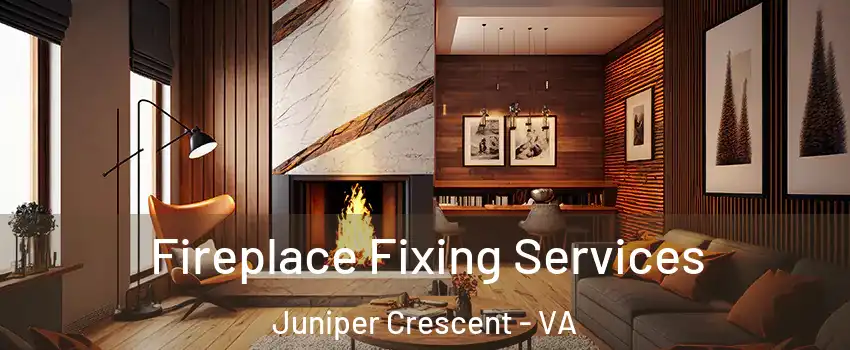 Fireplace Fixing Services Juniper Crescent - VA