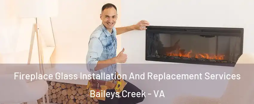 Fireplace Glass Installation And Replacement Services Baileys Creek - VA
