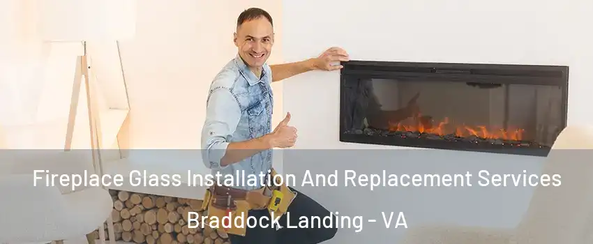Fireplace Glass Installation And Replacement Services Braddock Landing - VA
