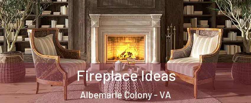Fireplace Ideas Albemarle Colony - VA