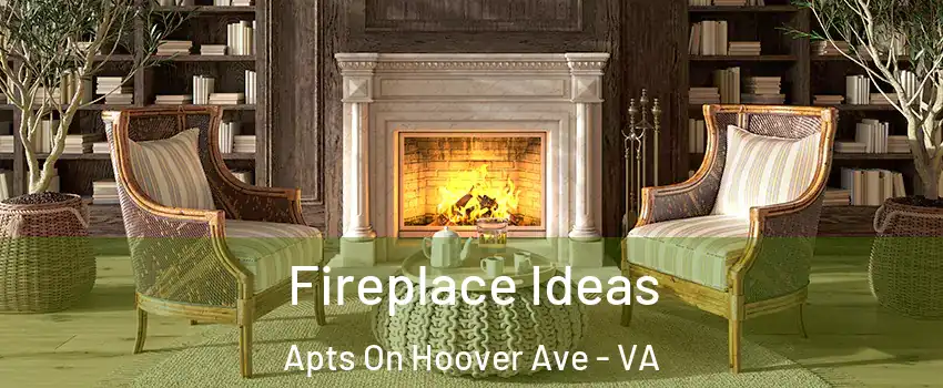 Fireplace Ideas Apts On Hoover Ave - VA