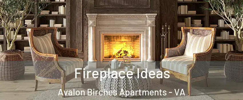 Fireplace Ideas Avalon Birches Apartments - VA