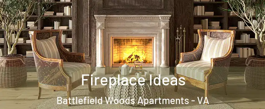 Fireplace Ideas Battlefield Woods Apartments - VA