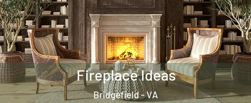 Fireplace Ideas Bridgefield - VA