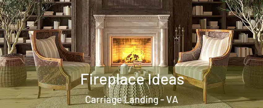 Fireplace Ideas Carriage Landing - VA