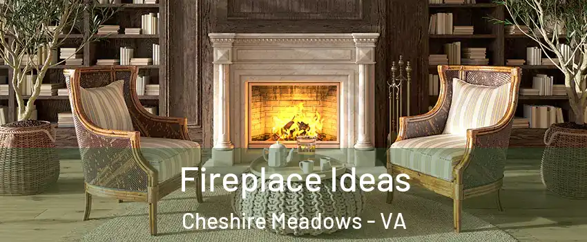 Fireplace Ideas Cheshire Meadows - VA