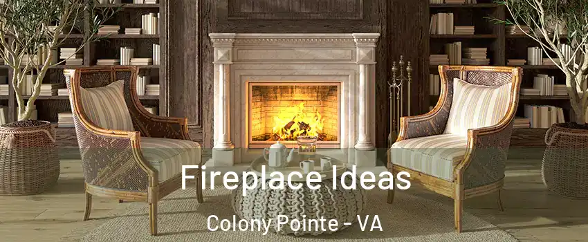 Fireplace Ideas Colony Pointe - VA