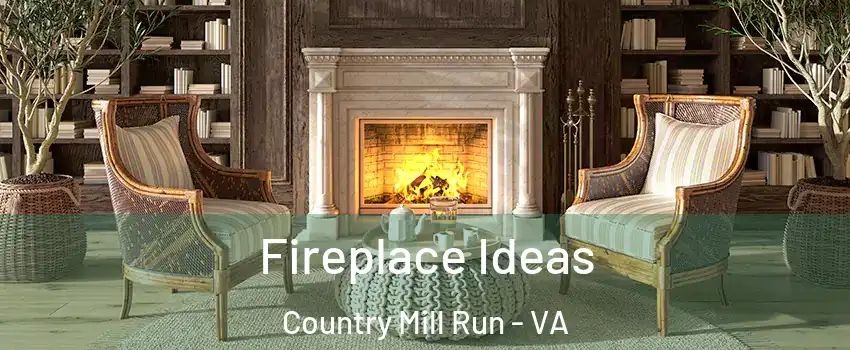 Fireplace Ideas Country Mill Run - VA