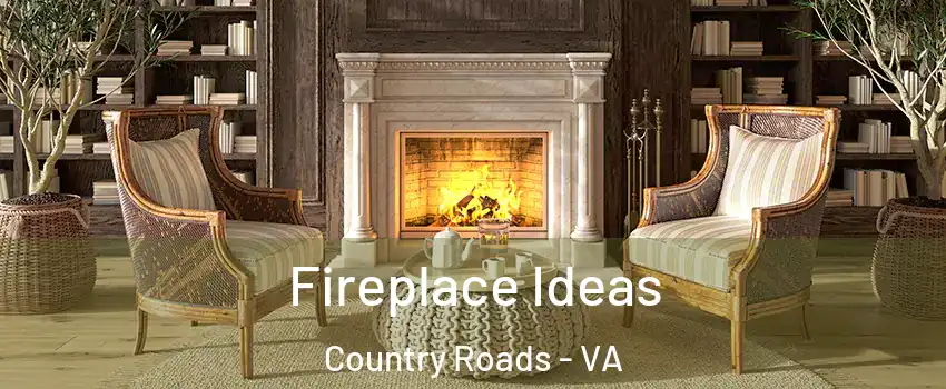 Fireplace Ideas Country Roads - VA