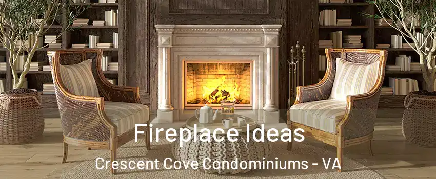 Fireplace Ideas Crescent Cove Condominiums - VA