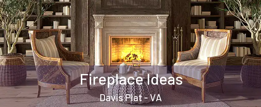 Fireplace Ideas Davis Plat - VA