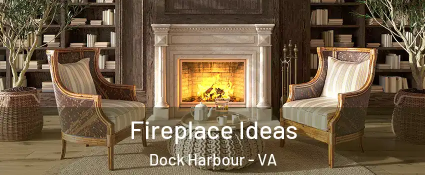 Fireplace Ideas Dock Harbour - VA