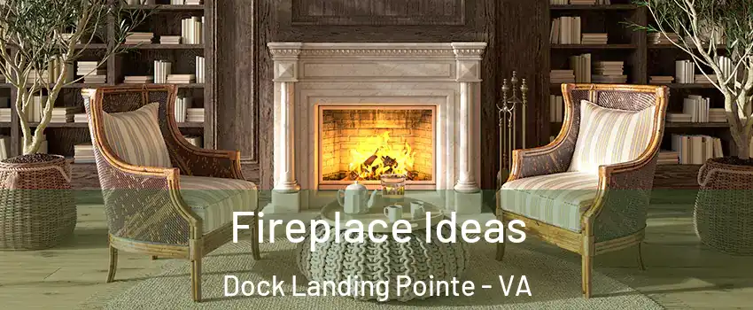 Fireplace Ideas Dock Landing Pointe - VA