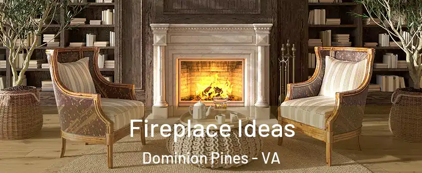 Fireplace Ideas Dominion Pines - VA