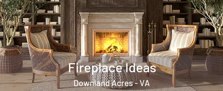 Fireplace Ideas Downland Acres - VA