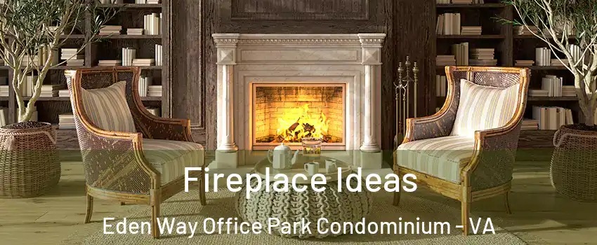 Fireplace Ideas Eden Way Office Park Condominium - VA