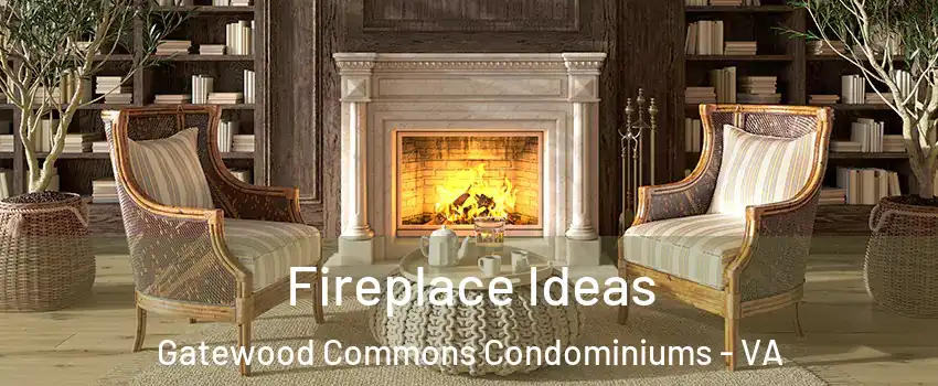 Fireplace Ideas Gatewood Commons Condominiums - VA