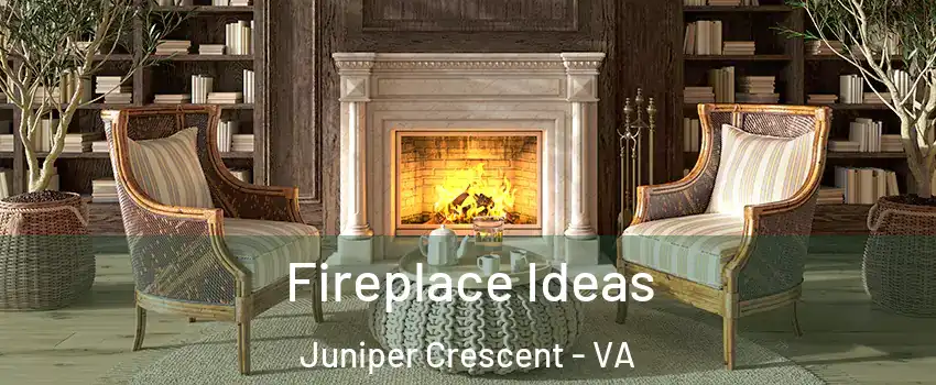 Fireplace Ideas Juniper Crescent - VA