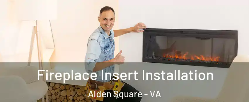Fireplace Insert Installation Alden Square - VA