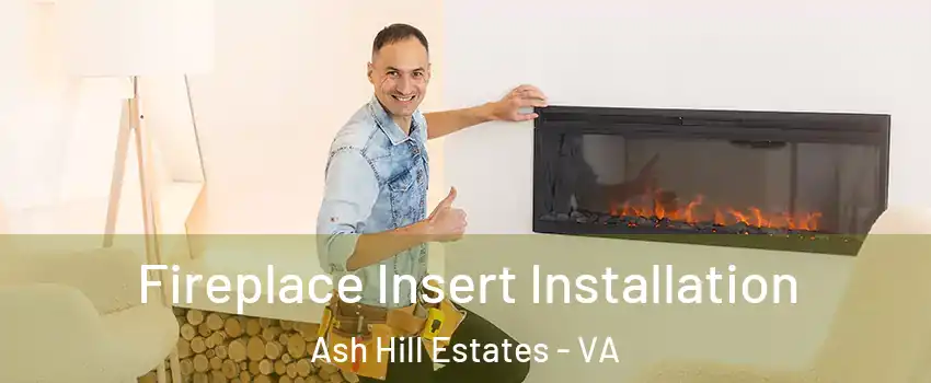 Fireplace Insert Installation Ash Hill Estates - VA