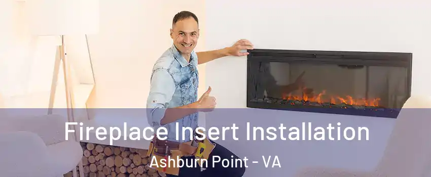 Fireplace Insert Installation Ashburn Point - VA