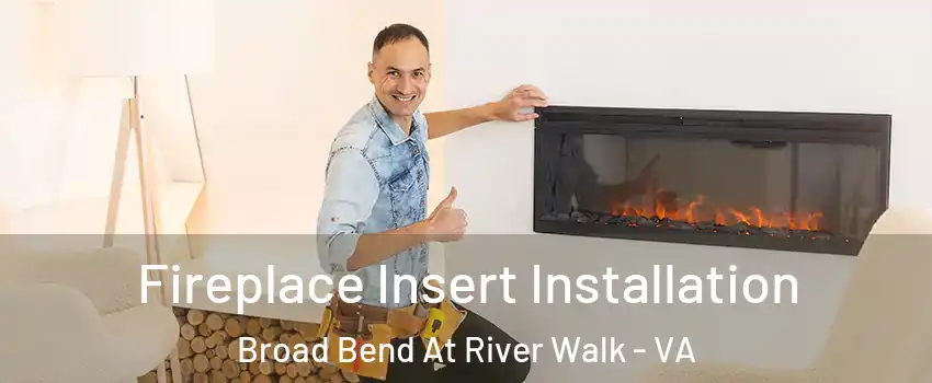 Fireplace Insert Installation Broad Bend At River Walk - VA
