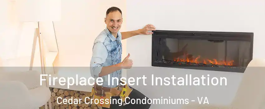 Fireplace Insert Installation Cedar Crossing Condominiums - VA