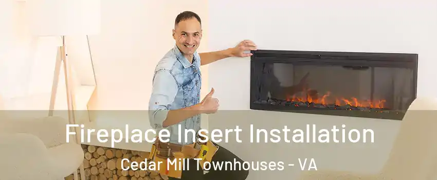 Fireplace Insert Installation Cedar Mill Townhouses - VA