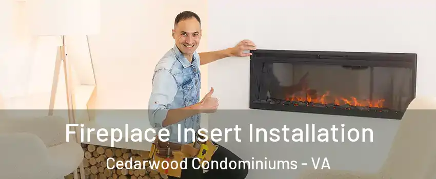 Fireplace Insert Installation Cedarwood Condominiums - VA