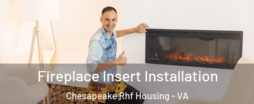 Fireplace Insert Installation Chesapeake Rhf Housing - VA