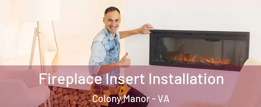 Fireplace Insert Installation Colony Manor - VA