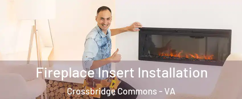 Fireplace Insert Installation Crossbridge Commons - VA