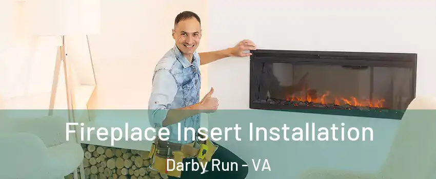 Fireplace Insert Installation Darby Run - VA