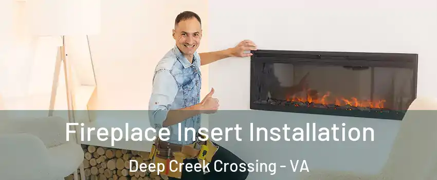 Fireplace Insert Installation Deep Creek Crossing - VA