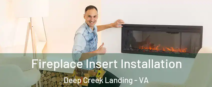 Fireplace Insert Installation Deep Creek Landing - VA