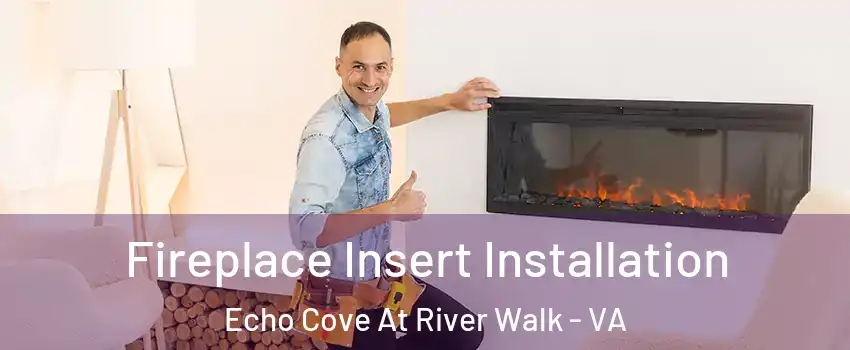 Fireplace Insert Installation Echo Cove At River Walk - VA