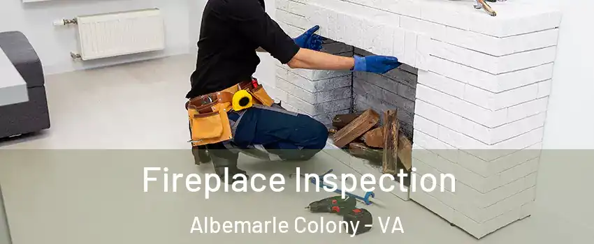Fireplace Inspection Albemarle Colony - VA