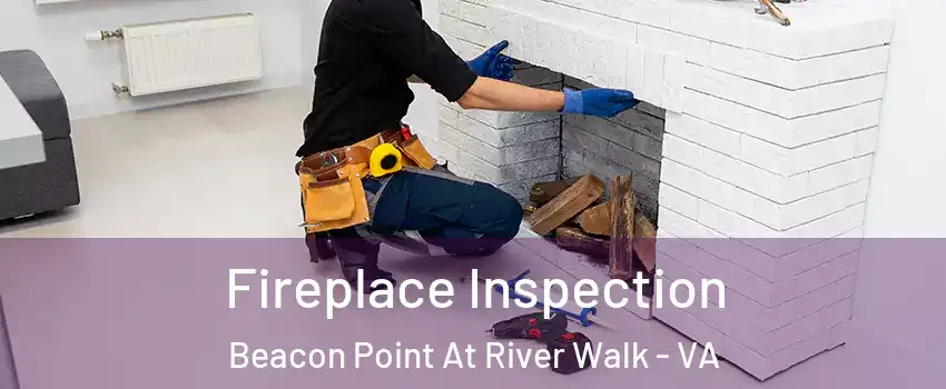 Fireplace Inspection Beacon Point At River Walk - VA