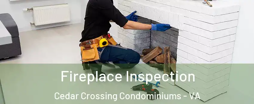 Fireplace Inspection Cedar Crossing Condominiums - VA