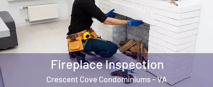 Fireplace Inspection Crescent Cove Condominiums - VA
